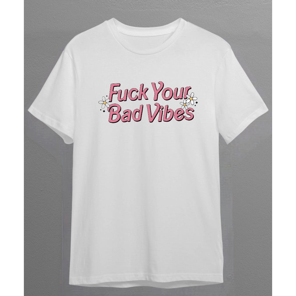 Fck your bad vibes