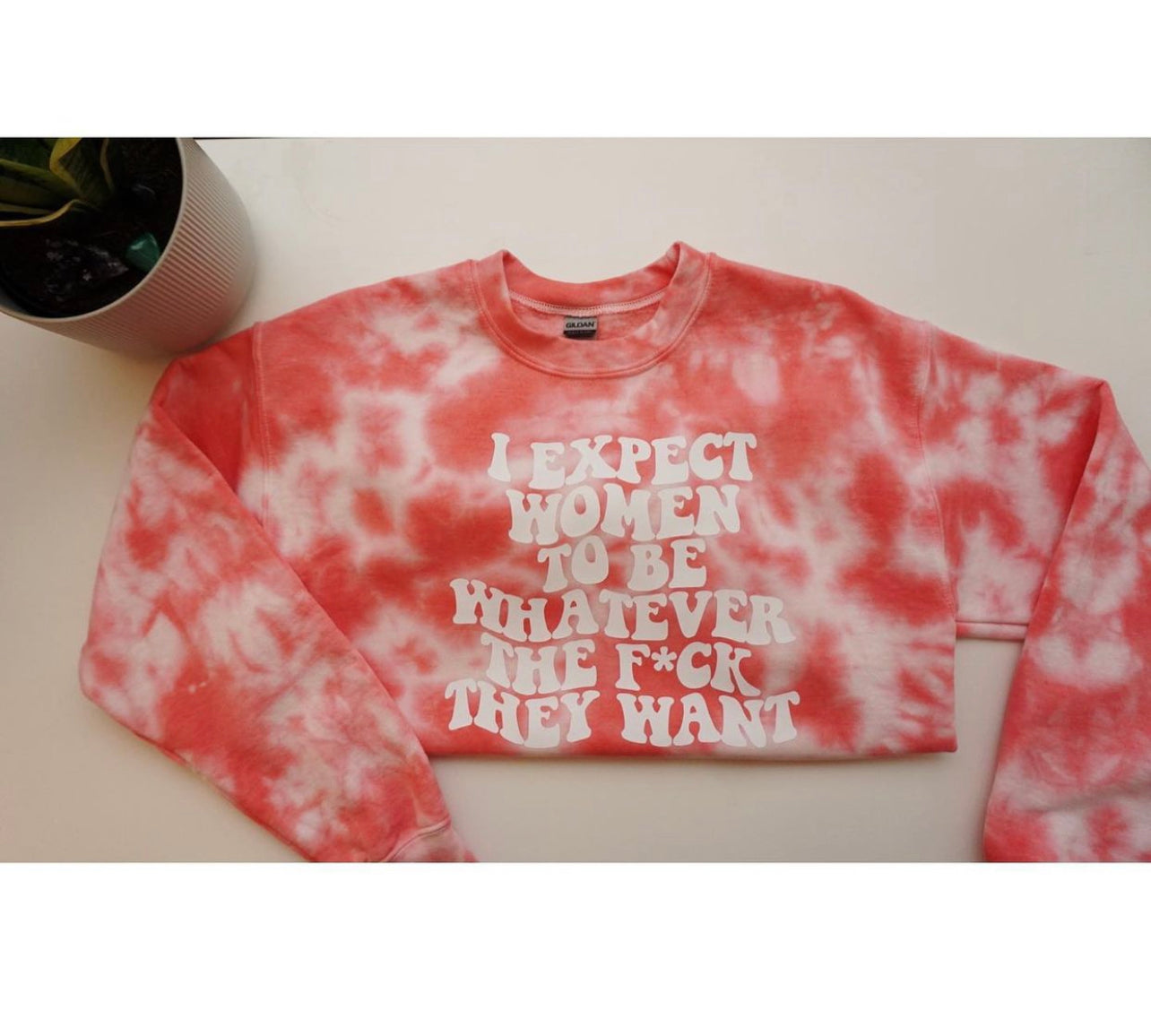 I expect women.... sweatshirt