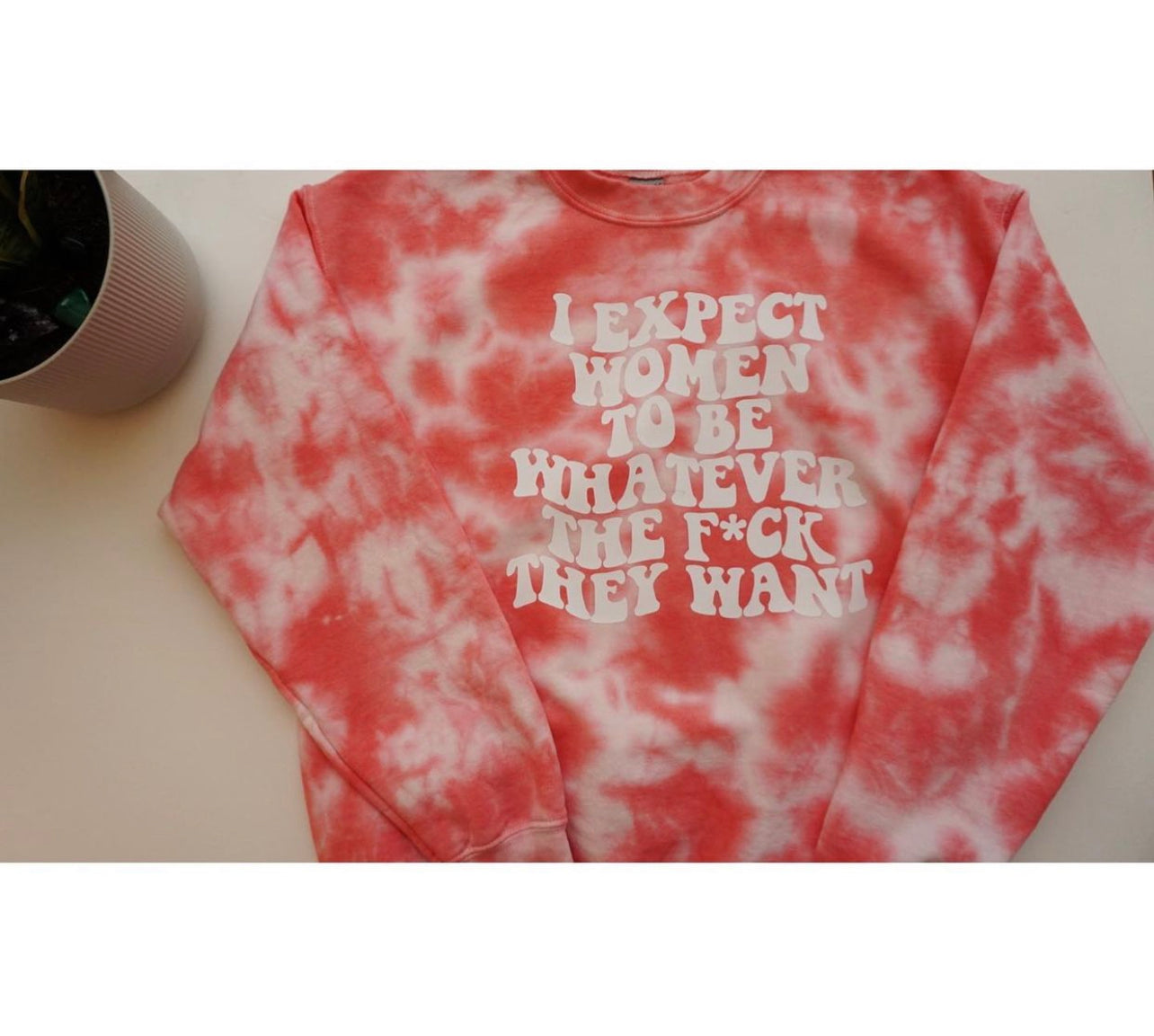 I expect women.... sweatshirt