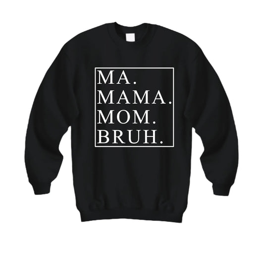 Ma. Mama. Mom. Bruh.