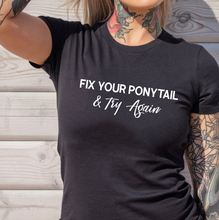 Fix your ponytail & try again