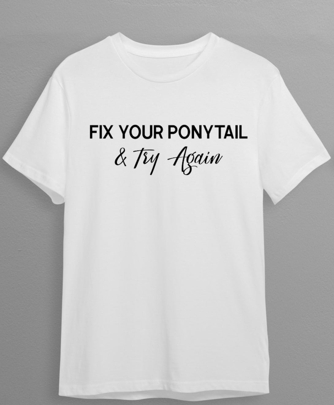 Fix your ponytail & try again