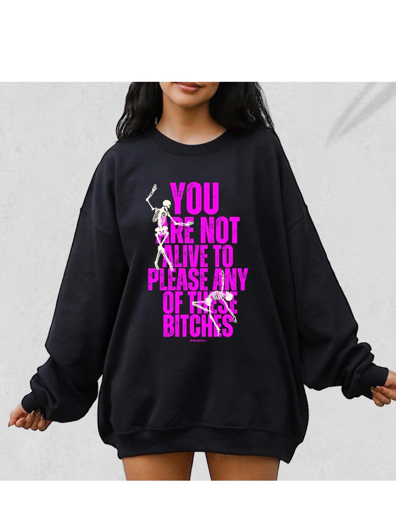 YOU ARE NOT ALIVE TO PLEASE THESE B*TCHES