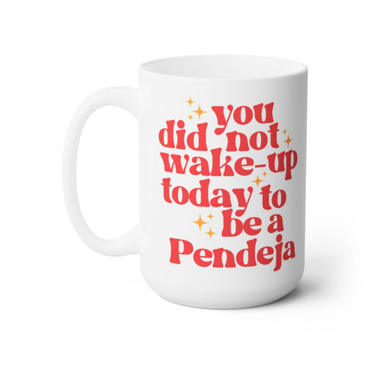 you did not wake-up today to be a pendeja mug