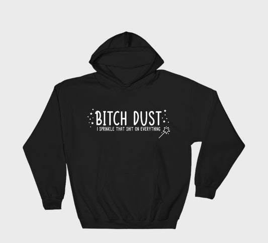 Bitch dust hoodie