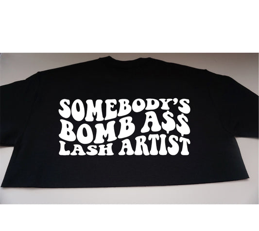 SOMEBODY’S BOMB ASS LASH ARTIST sweatshirt