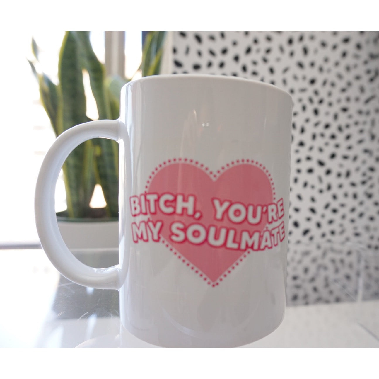Bitch you’re my soulmate mug