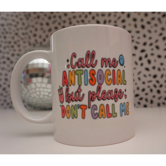 Call me antisocial but please don’t call me