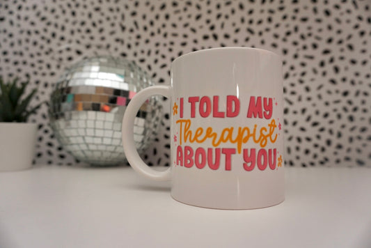 I told my therapist about you
