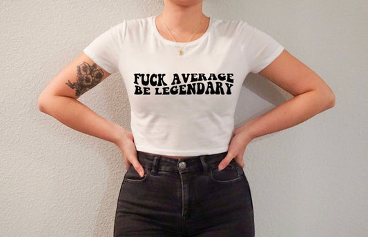 Fuck average Be legendary