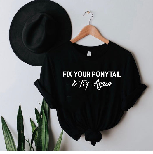 Fix your ponytail & try again